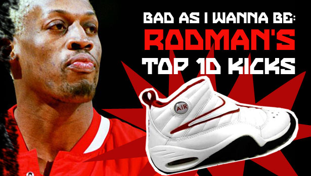 Bad As I Wanna Be: Dennis Rodman's Top 10 Kicks