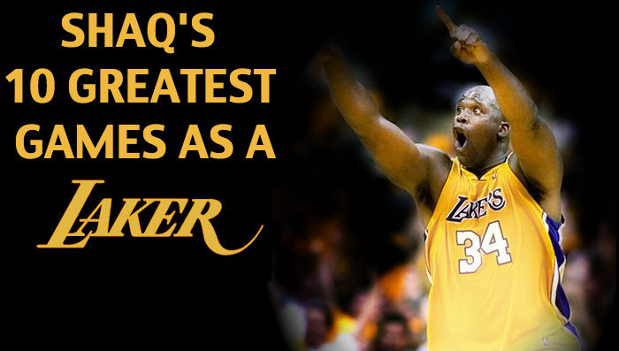 Shaqs 10 Greatest Games as a Los Angeles Laker