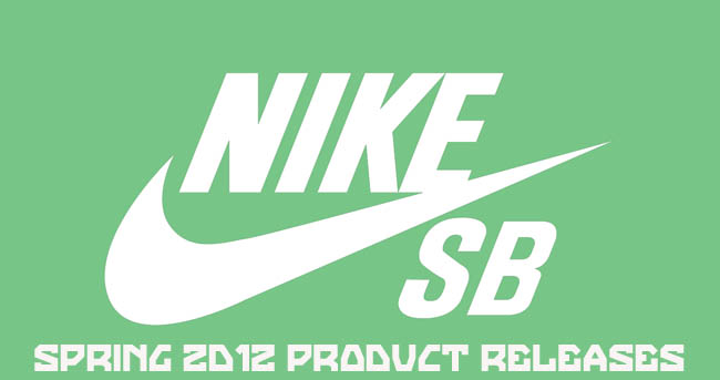Nike Skateboarding Product Releases - Spring 2012