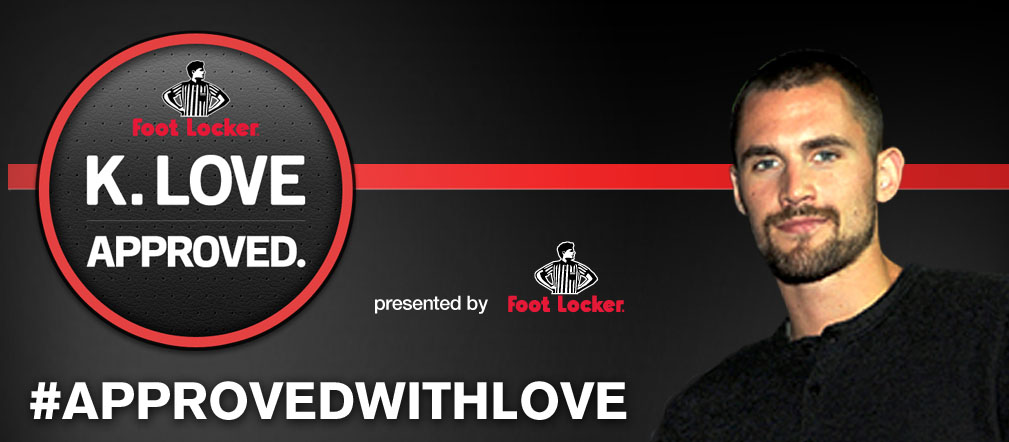 Foot Locker and Kevin Love Launch #ApprovedWithLove
