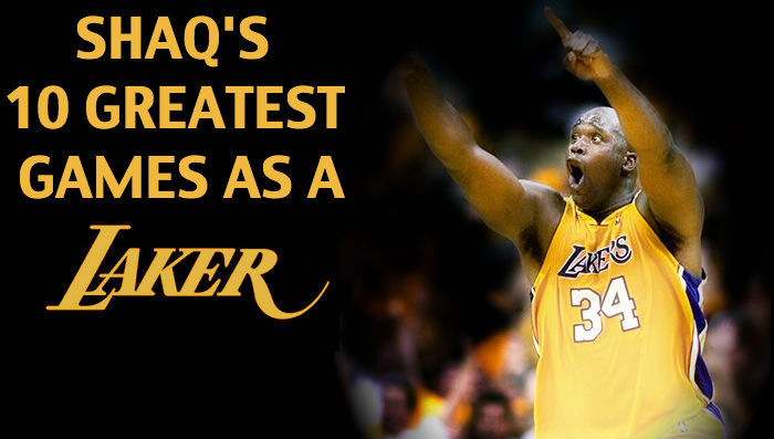 Shaq's 10 Greatest Games as a Laker