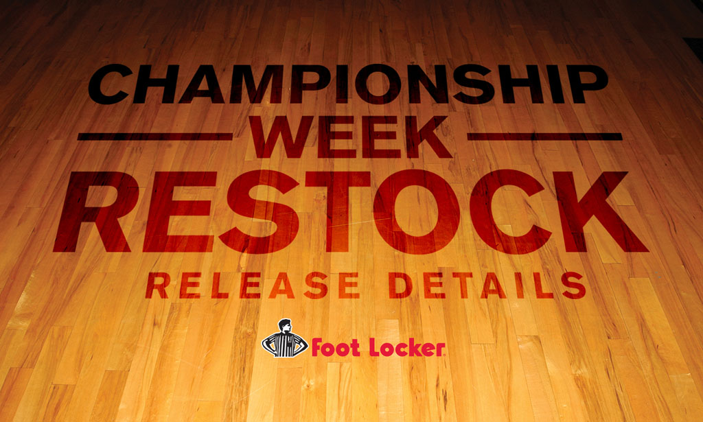 Foot Locker Championship Week Restock Details